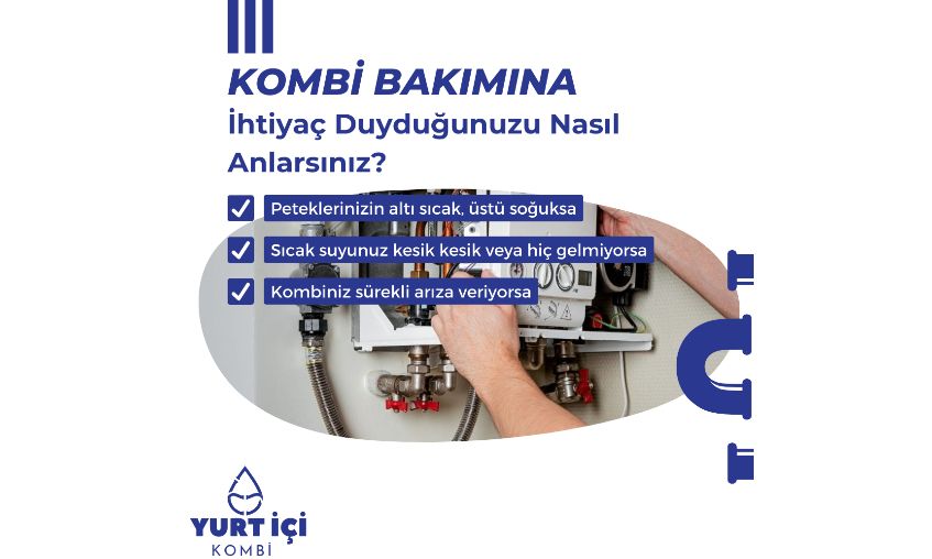 Kombi Bakımına ihtiyaç duyduğumuzu nasıl anlarız ?